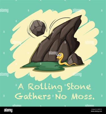 What Does a Rolling Stone Gathers No Moss, and Why Do We Still Care About Rocks That Don’t Sit Still?